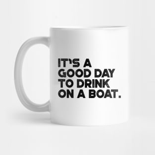 It's A Good Day To Drink On A Boat Cruise Vacation Mug